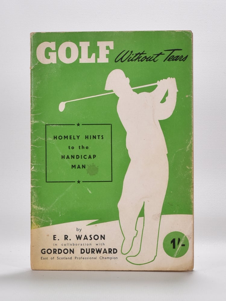 Item #5725 Golf without tears. E. R. Wason.