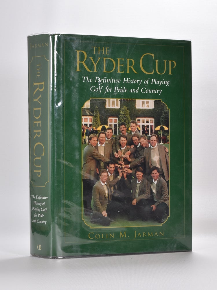 Item #5746 The Ryder Cup: the definitive history of playing golf for pride and country. Colin M. Jarman.