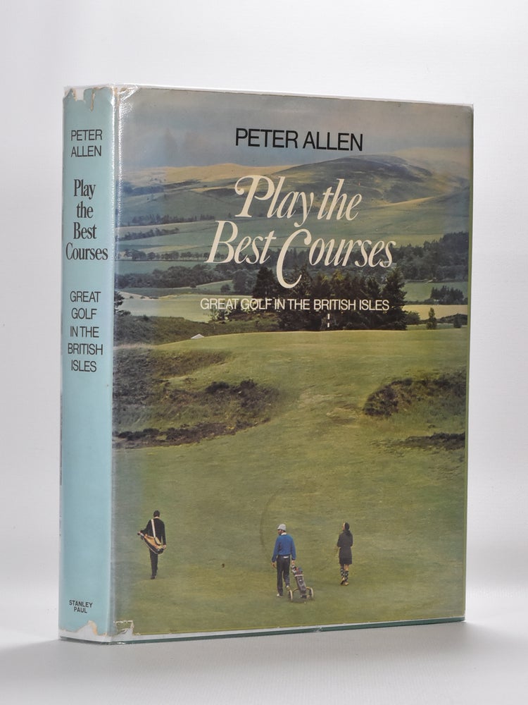 Item #5748 Play The Best Courses. Peter Allen.