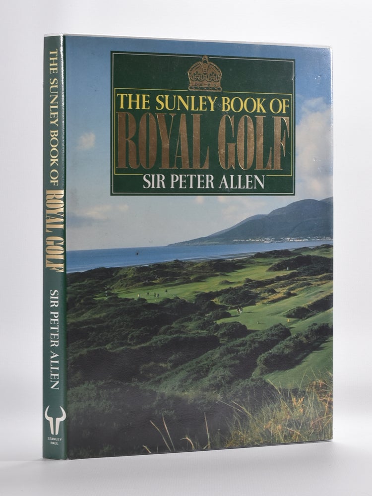 Item #5784 The Sunley Book of Royal Golf. Peter Allen.