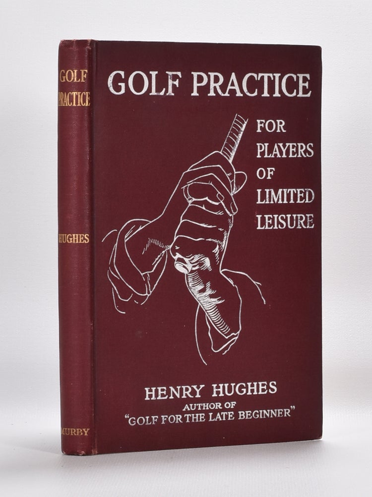 Item #5800 Golf Practice for Players of Limted Leisure. Henry Hughes.