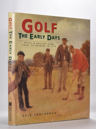 Item #5825 Golf The Early Days. Dale Concannon