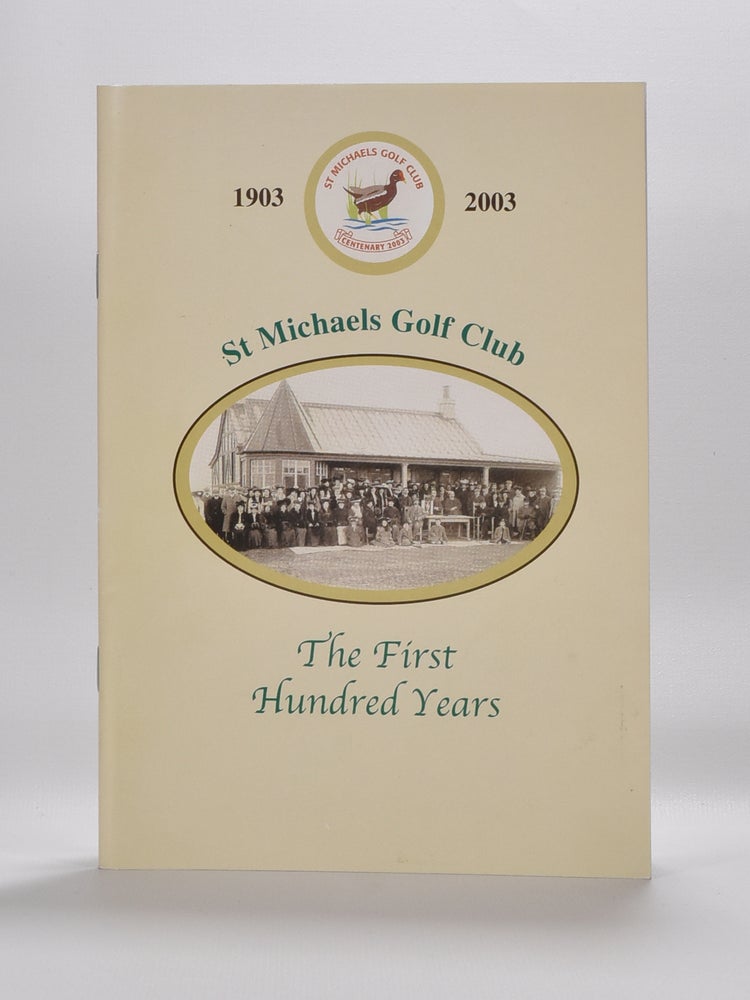 Item #5871 St. Michaels Golf Club: The first One hundred years. Joseph Strain, Norman Bateson.