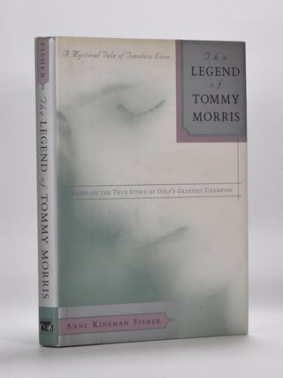 Item #5872 The Legend of Tommy Morris. Anne Kinsman Fisher
