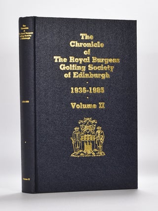 Item #5929 The Chronicle of the Royal Burgess Golfing Society of Edinburgh. 1936-1985 Vol. II....