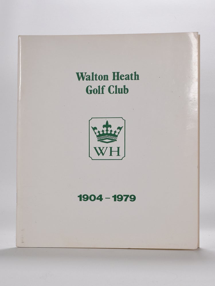 Item #5941 Walton Heath Golf Club: the story of the first 75 years 1904-1979. Cyril O. B. E. Hewertson.