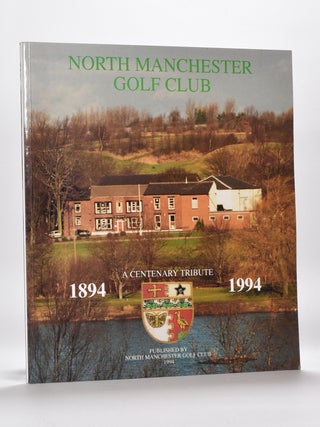 Item #5942 North Manchester Golf Club; 1894-1994 A centenary tribute