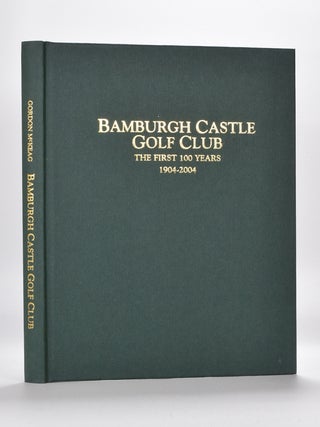 Bamburgh Castle Golf Club The first 100 years 1904-2004