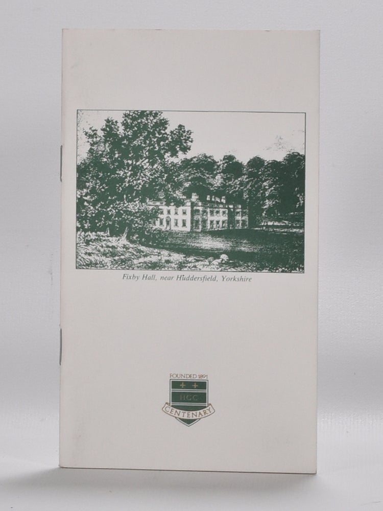 Item #5957 Huddersfield Golf Club Centenary 1891-1991. W. M. S. Ironside.