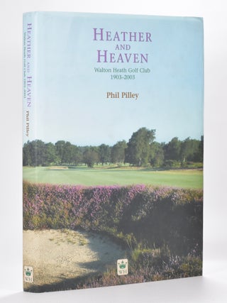 Item #5960 Heather and Heaven Walton Heath Golf Club 1903 2003. Phil Pilley