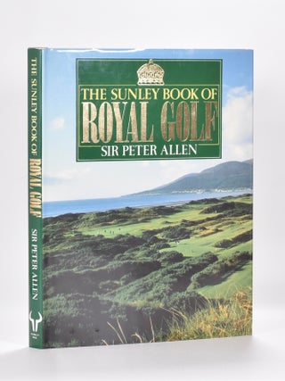 Item #6086 The Sunley Book of Royal Golf. Peter Allen