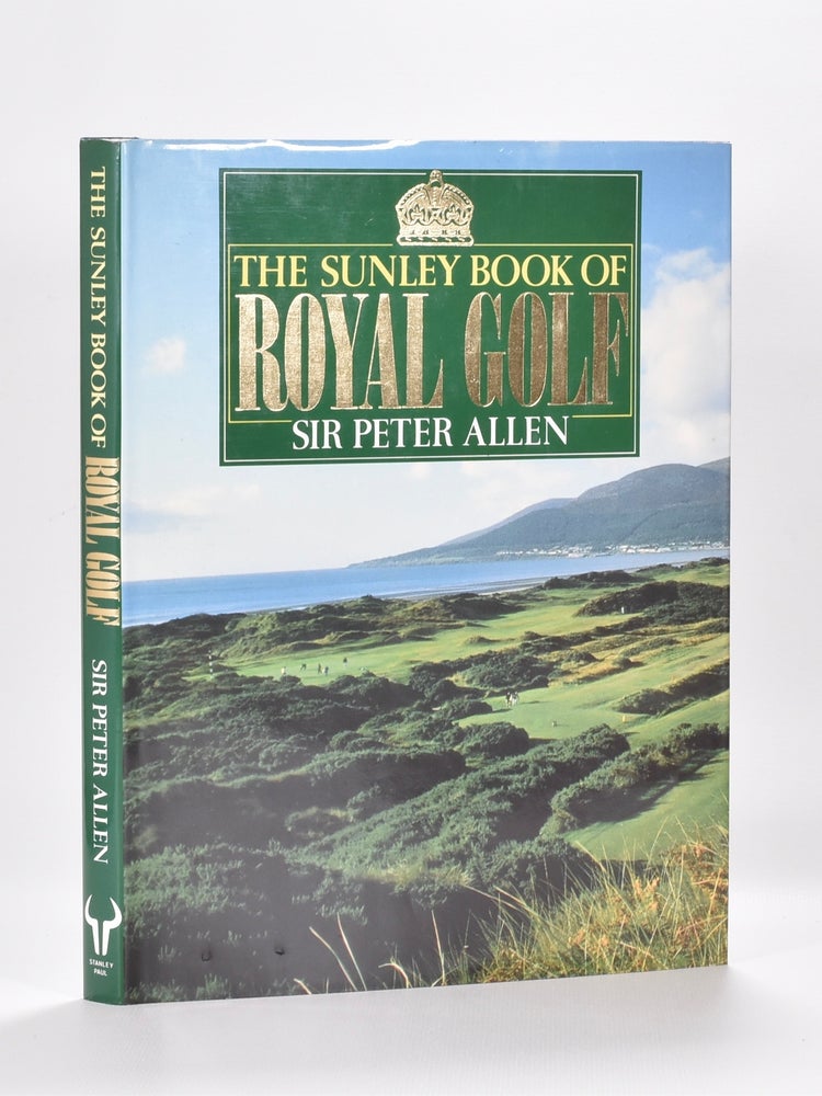 Item #6086 The Sunley Book of Royal Golf. Peter Allen.