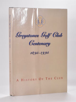 Item #6097 Greystones Golf Club Centenary 1895-1995: a history of the Club. Greystones Golf Club