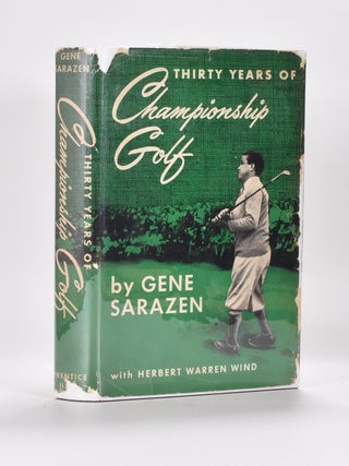 Item #6138 Thirty Years of Championship Golf. Gene Sarazen, Herbert Warren Wind