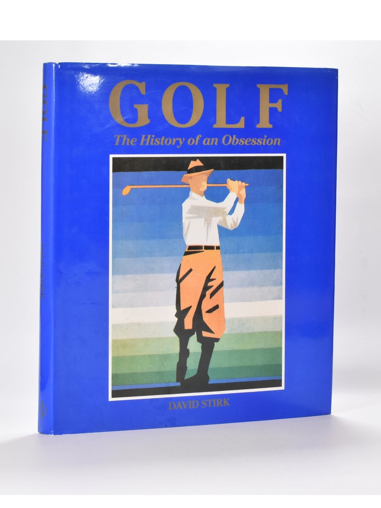 Item #6213 Golf The History of an Obsession. David Stirk.