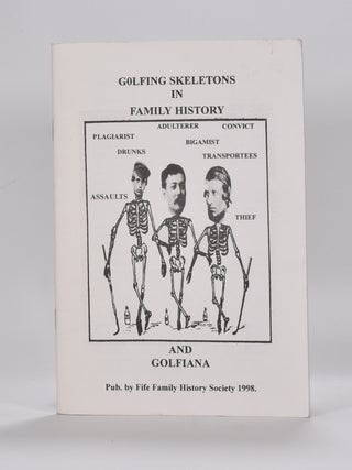 Item #6218 Golfing Skeletons in family History and Golfiana. Andrew J. Campbell