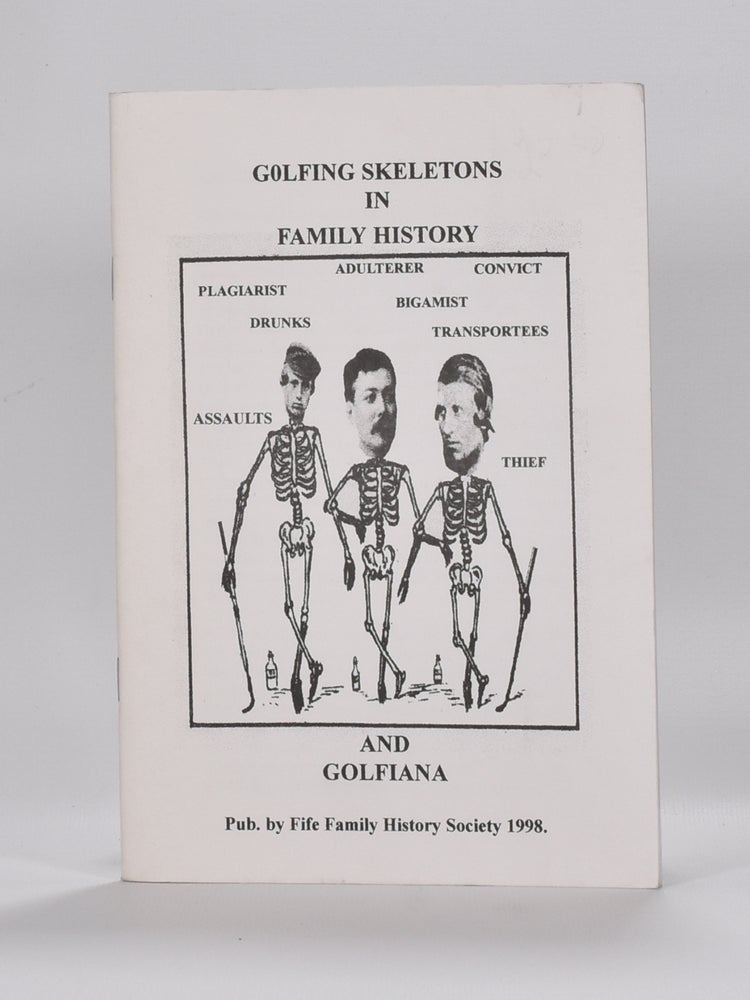 Item #6218 Golfing Skeletons in family History and Golfiana. Andrew J. Campbell.