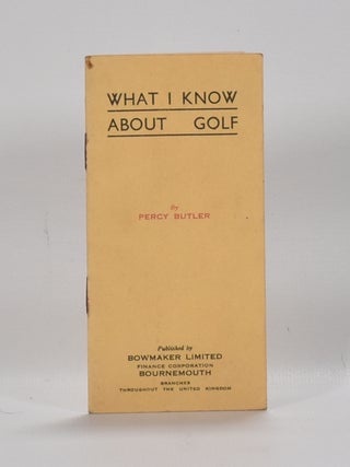 Item #6296 What I know about golf. Percy Butler