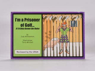 Item #6338 I'am a prisoner of Golf; If I'd have only known the rules. Judy Wittenstein