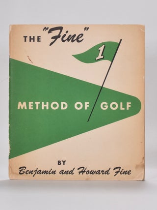 Item #6339 The "Fine" method of Golf. Howard and Benjamin Fine