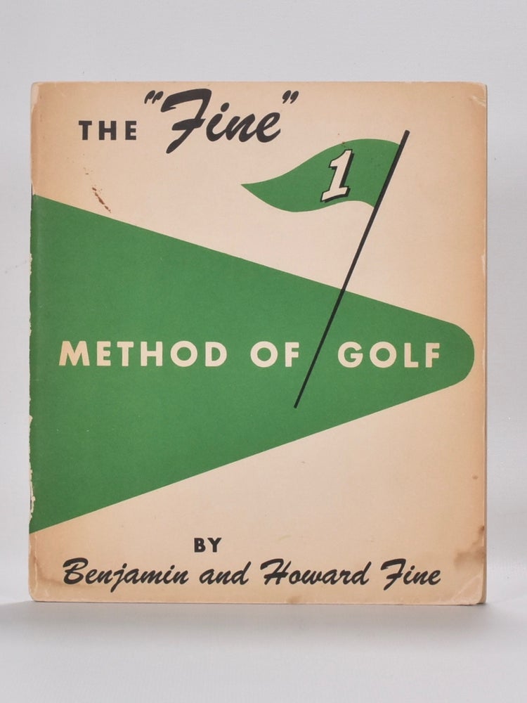 Item #6339 The "Fine" method of Golf. Howard and Benjamin Fine.