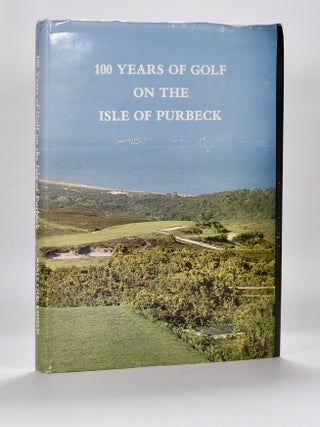 Item #6472 100 Years of Golf on the Isle of Purbeck 1892-1992. Merle K. Chacksfield