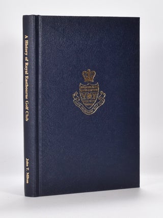 A History of Royal Eastbourne Golf Club 1887 - 1987.