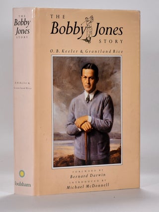 Item #6483 The Bobby Jones Story: From the Writings of O.B. Keeler. Grantland Rice