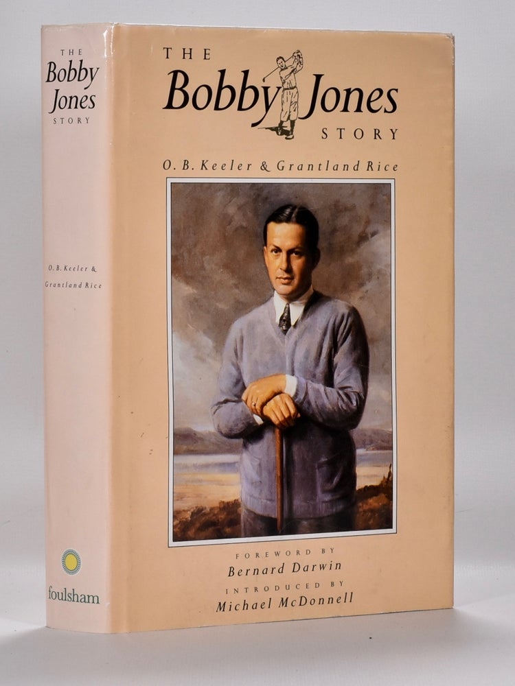 Item #6483 The Bobby Jones Story: From the Writings of O.B. Keeler. Grantland Rice.