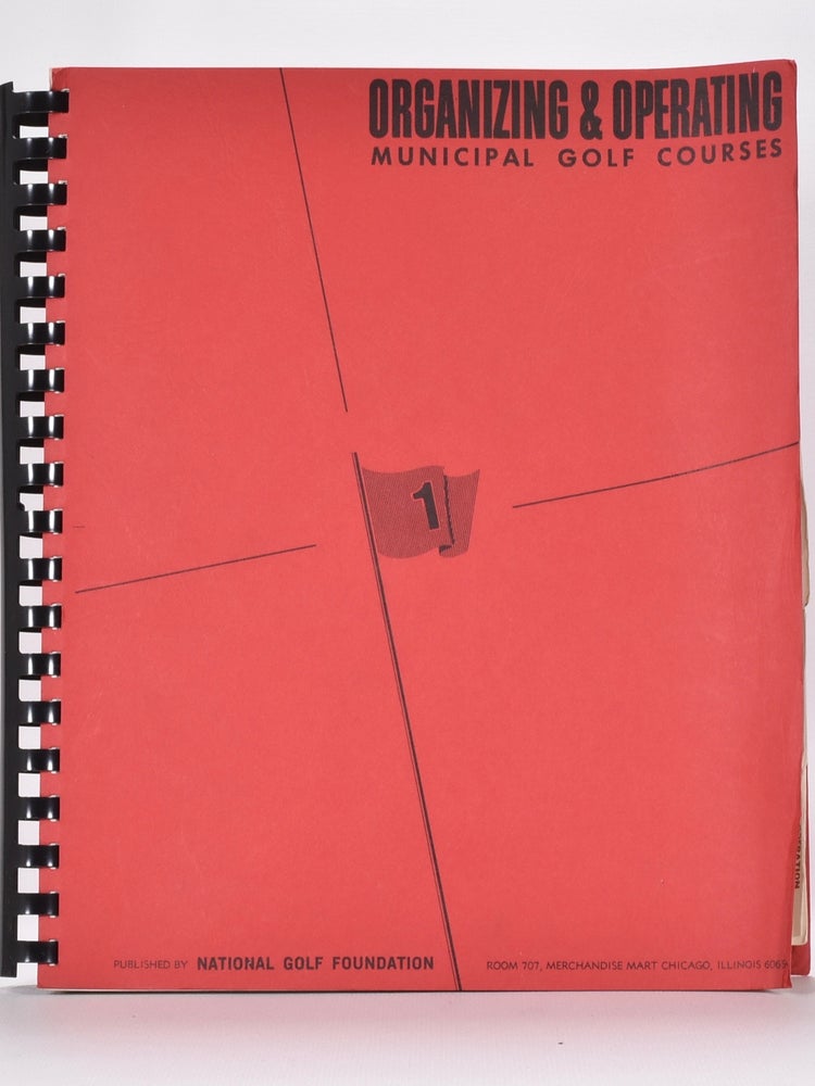 Item #6488 Organizing and Operating Municipal GolfCourses. National Golf Foundation.