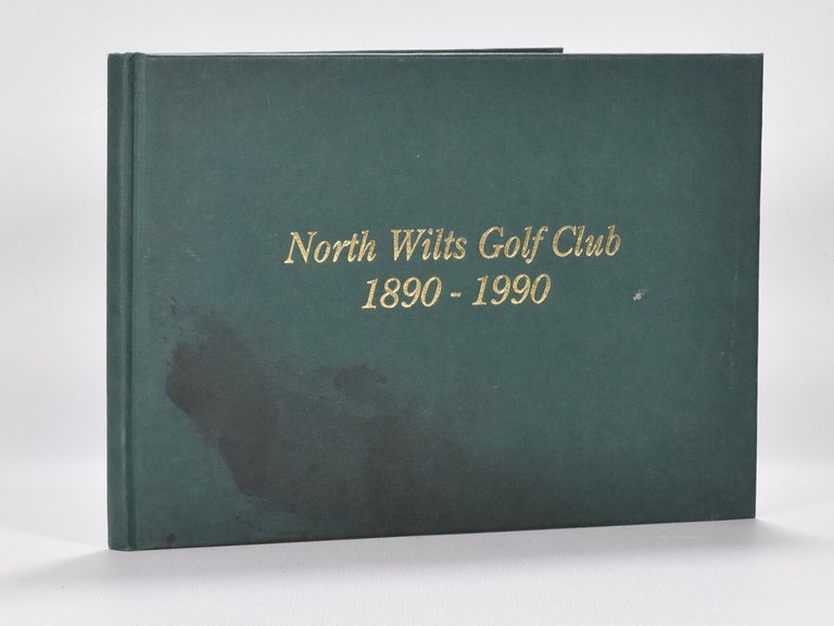 Item #6495 North Wilts Golf Club 1890-1990. John Lumley.