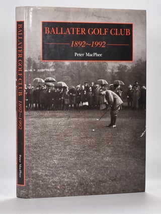 Item #6499 Ballater Golf Club 1892-1992. Peter MacPhee