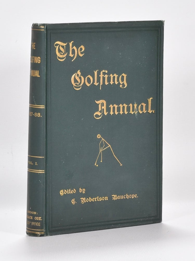 Item #6528 The Golfing Annual I Vol. 1 1888. C. Robertson Bauchope.
