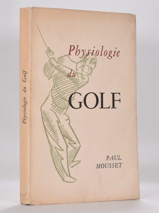 Item #6540 Physiologie du Golf. Paul Mousset
