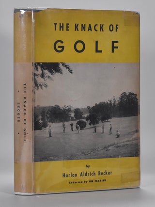 Item #6552 The Knack of Golf. Harlan Aldrich Becker
