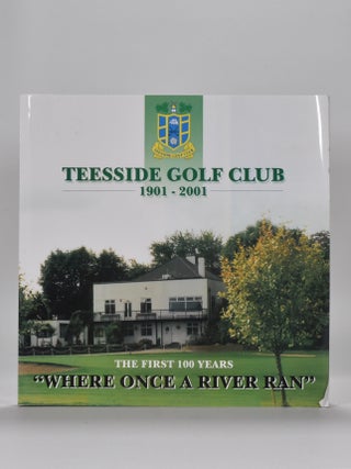 Item #6589 Teesside Golf Club 1901-2001 "Where once a river Ran"