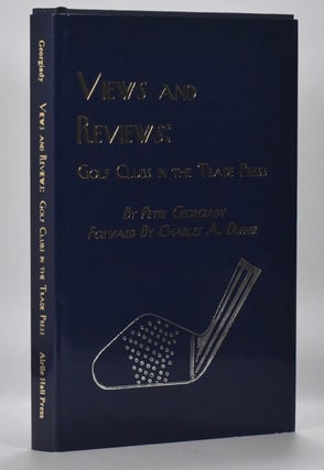 Item #6663 Views and Reviews Golf Clubs in the Trade Press. Peter Georgiady
