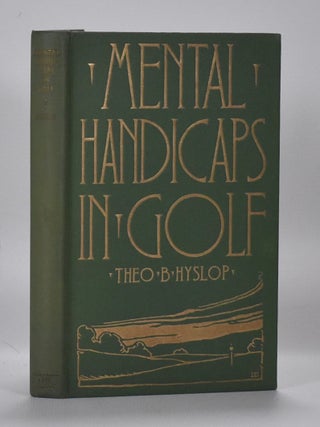 Item #6674 Mental Handicaps in Golf. Theodore B. Hyslop