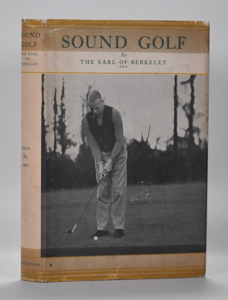 Item #6679 Sound Golf By Principles to Practice. The Earl of Berkley.