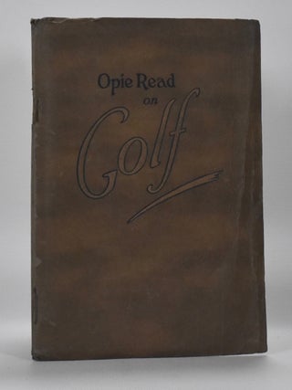 Item #6694 Opie Read on Golf. Opie Percival Read