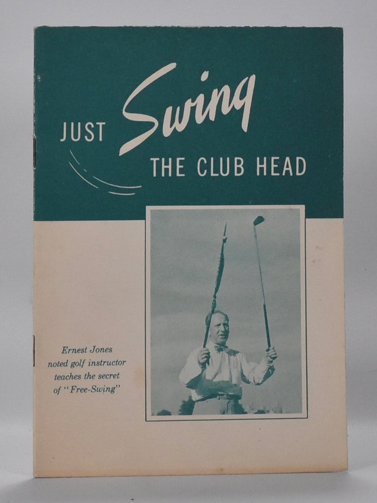 Item #6697 Just Swing The Club Head. James McConnaughey.