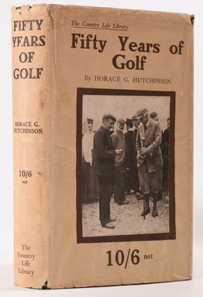 Item #6796 Fifty Years of Golf. Horace G. Hutchinson