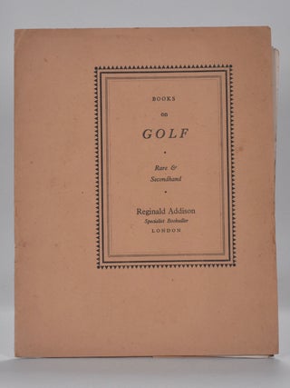 Item #6806 Specialist in secondhand, out of print and rare books on Golf. Reginald Addison
