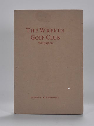 Item #6822 Wrekin Golf Club. Handbook, Robert H. K. Browning
