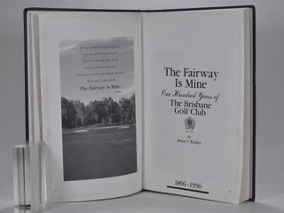 The Fairway is Mine: one hundred years of the Brisbane Golf Club