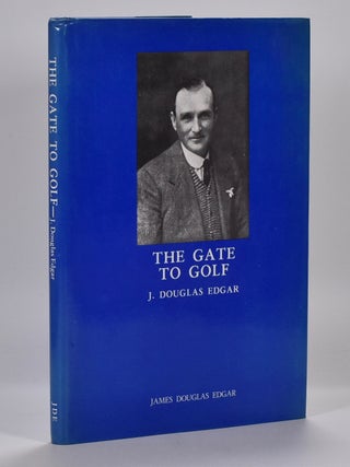 Item #6953 The Gate to Golf. Douglas J. Edgar