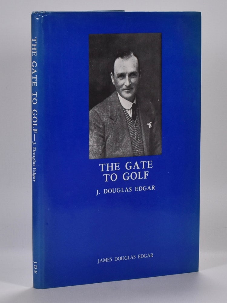 Item #6953 The Gate to Golf. Douglas J. Edgar.