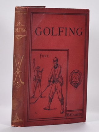 Item #7049 Golfing: a handbook to the Royal and Ancient Game, with a list of clubs, rules etc.,...