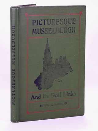 Item #7061 Picturesque Musselburgh and its Golf Links. William Charles Maughan