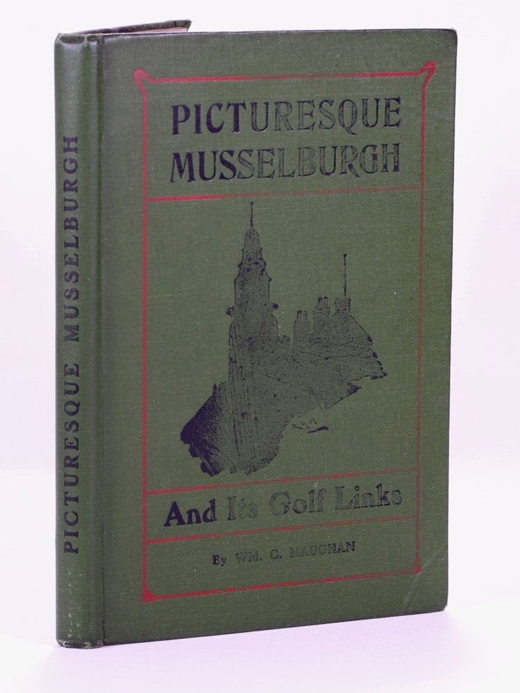 Item #7061 Picturesque Musselburgh and its Golf Links. William Charles Maughan.